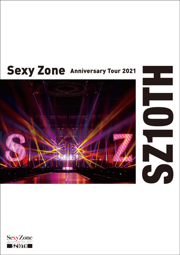 LIVE DVD&Blu-ray「Sexy Zone Anniversary Tour 2021 SZ10TH」2022.01